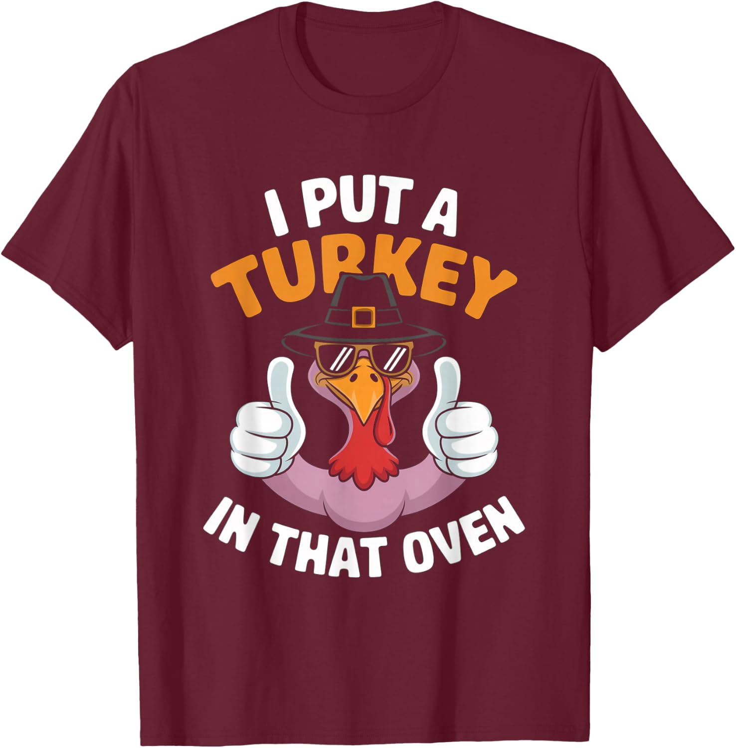 I Put A Turkey In That Oven Pregnant Thanksgiving T-Shirt - T-Shirt | Maroon