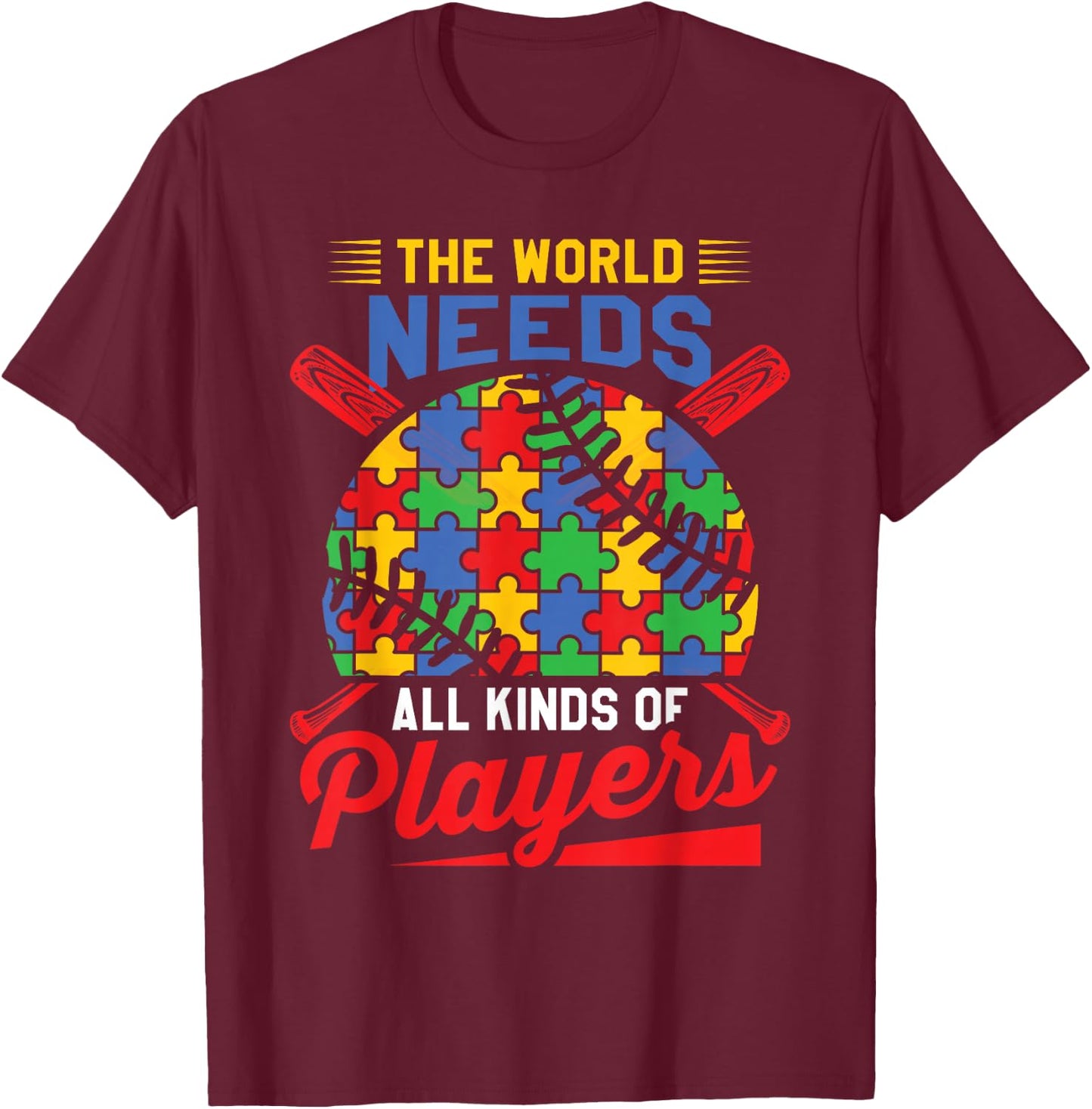 Autism Baseball The World Needs All Kinds of Players T-Shirt - T-Shirt | Maroon