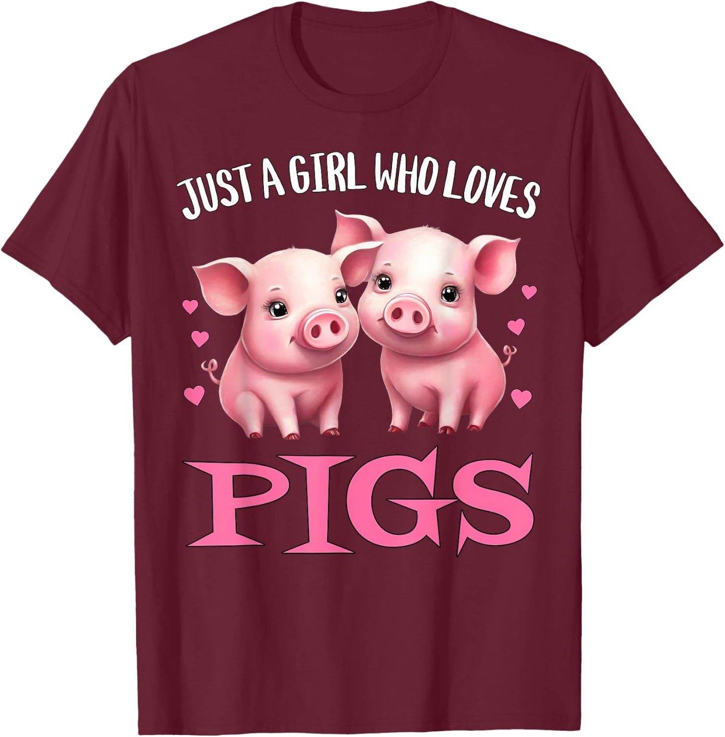 Just A Girl Who Loves Pigs - Cute Baby Piglets Farming Hog T-Shirt - T-Shirt | Maroon