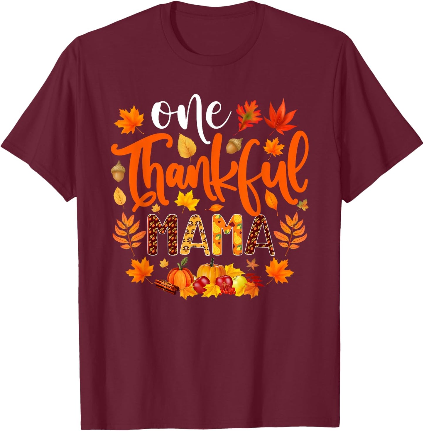 One Thankful Mama Funny Fall Autumn Thanksgiving T-Shirt - T-Shirt | Maroon