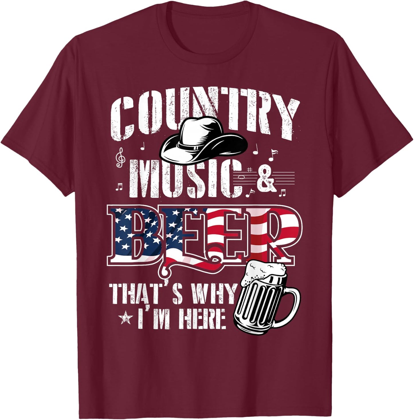 Country Music & Beer That's Why I'm Here T-Shirt - T-Shirt | Maroon