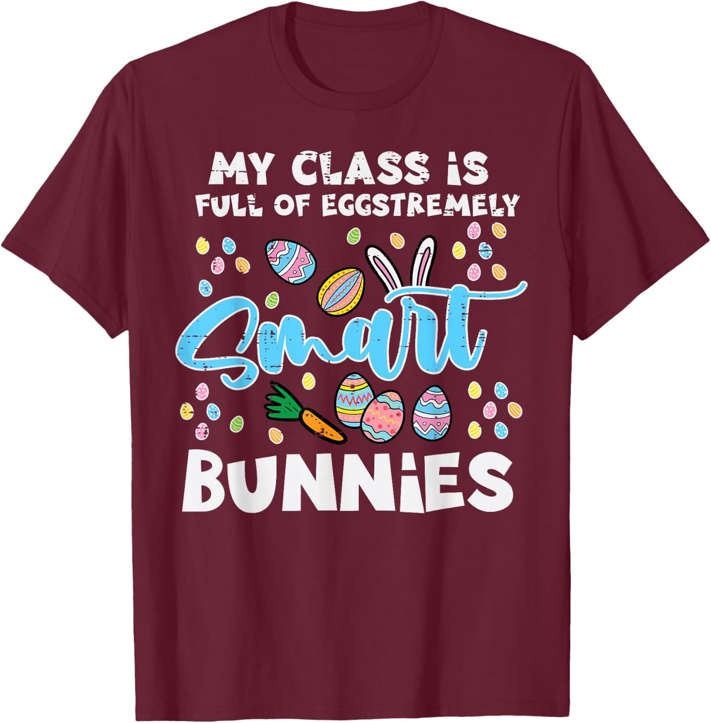 Class Full Eggstremely Smart Bunnies Easter teacher Women T-Shirt - T-Shirt | Maroon