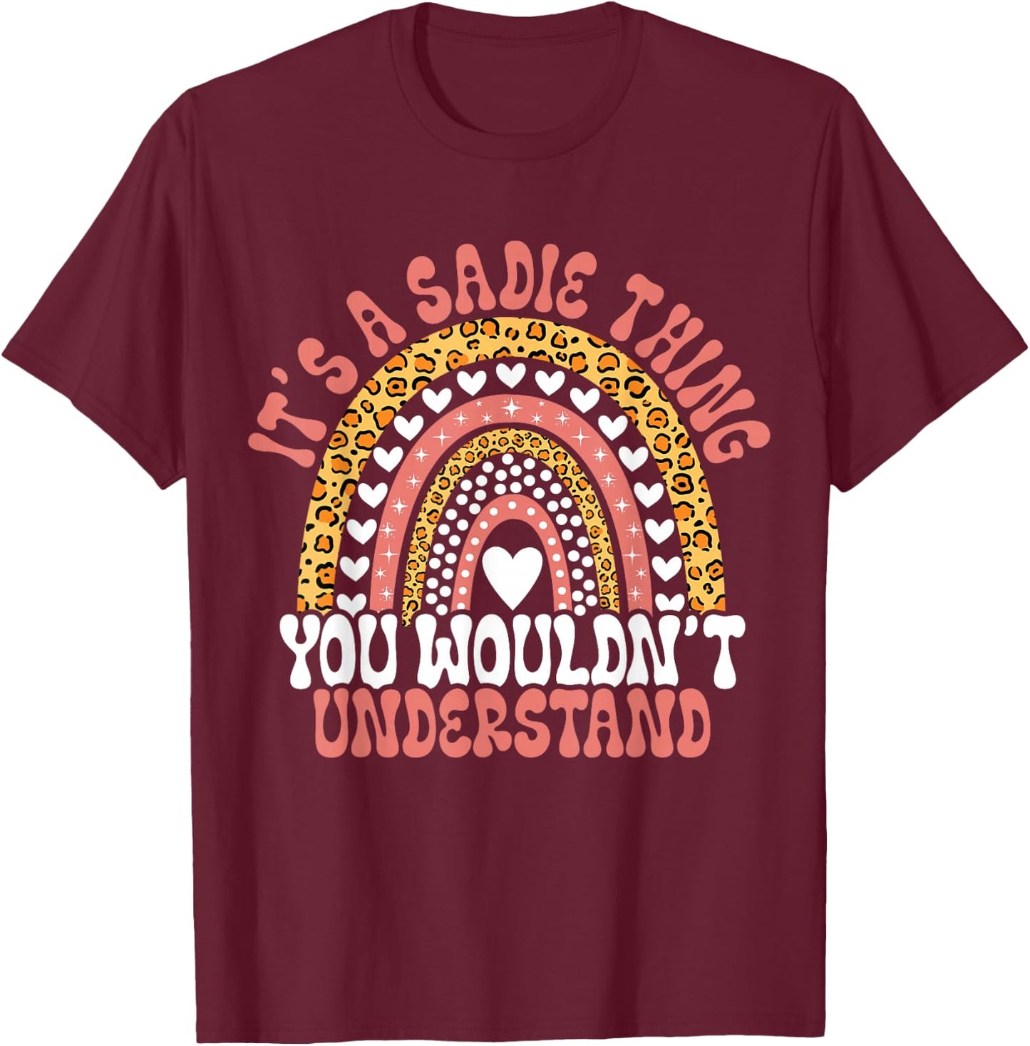 Funny Sadie Name Leopard Funny Sadie Birthday Quote Sadie T-Shirt - T-Shirt | Maroon