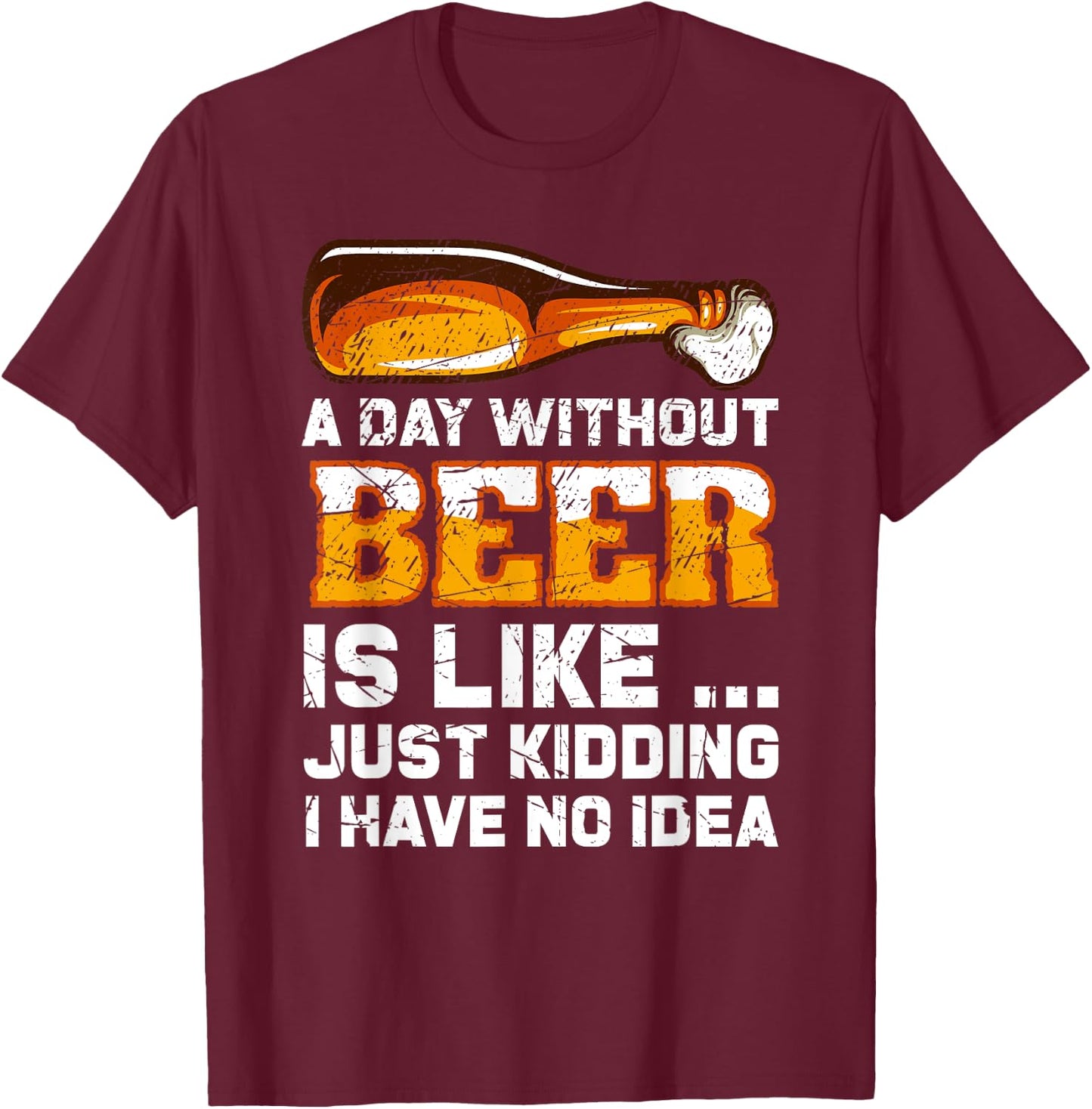 A Day Without Beer - Funny Beer Saying T-Shirt - T-Shirt | Maroon