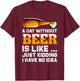 A Day Without Beer - Funny Beer Saying T-Shirt - T-Shirt | Maroon