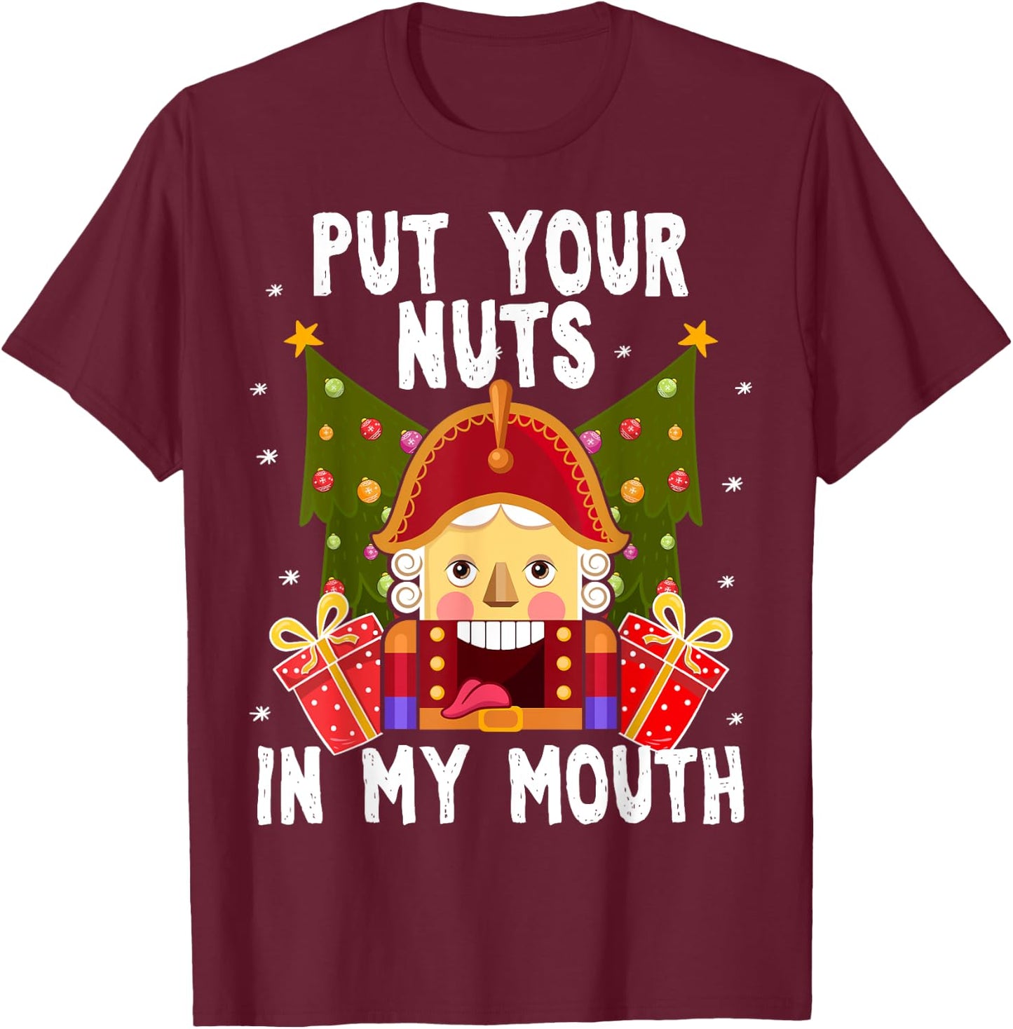 Put Your Nuts In My Mouth - Funny Gay Christmas Shirt T-Shirt - T-Shirt | Maroon