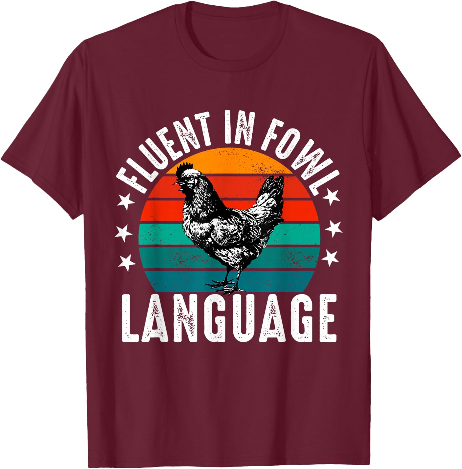 Fluent in Fowl Language Funny Chicken Lover Chicken Lady T-Shirt - T-Shirt | Maroon