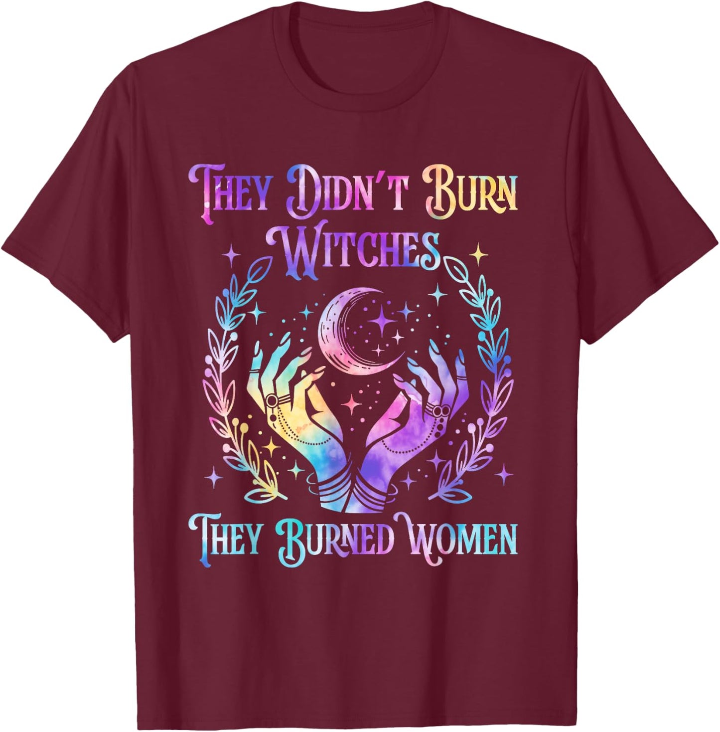 Halloween Tie Dye They Didn't Burn Witches They Burned Women T-Shirt - T-Shirt | Maroon