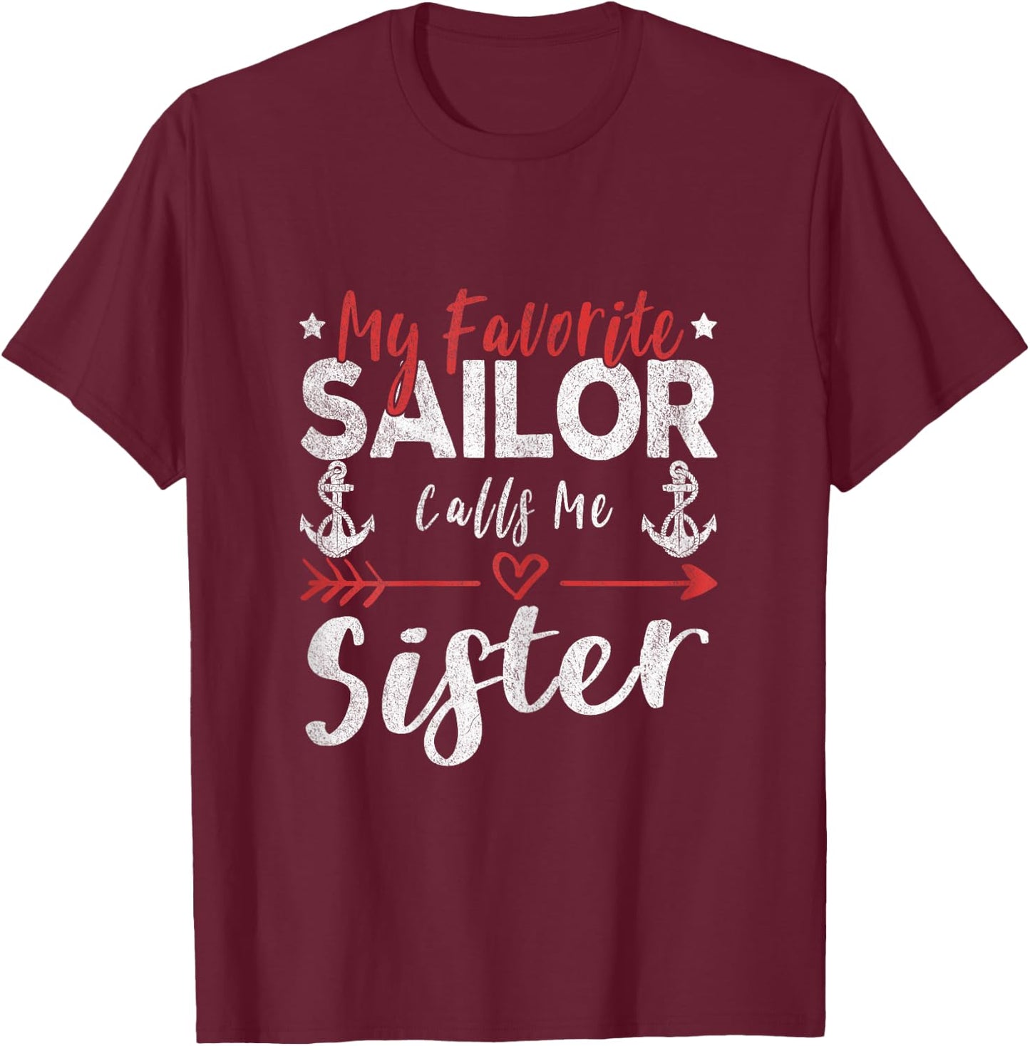 My Favorite Sailor Calls Me Sister Sailor’s Sister T-Shirt - T-Shirt | Maroon