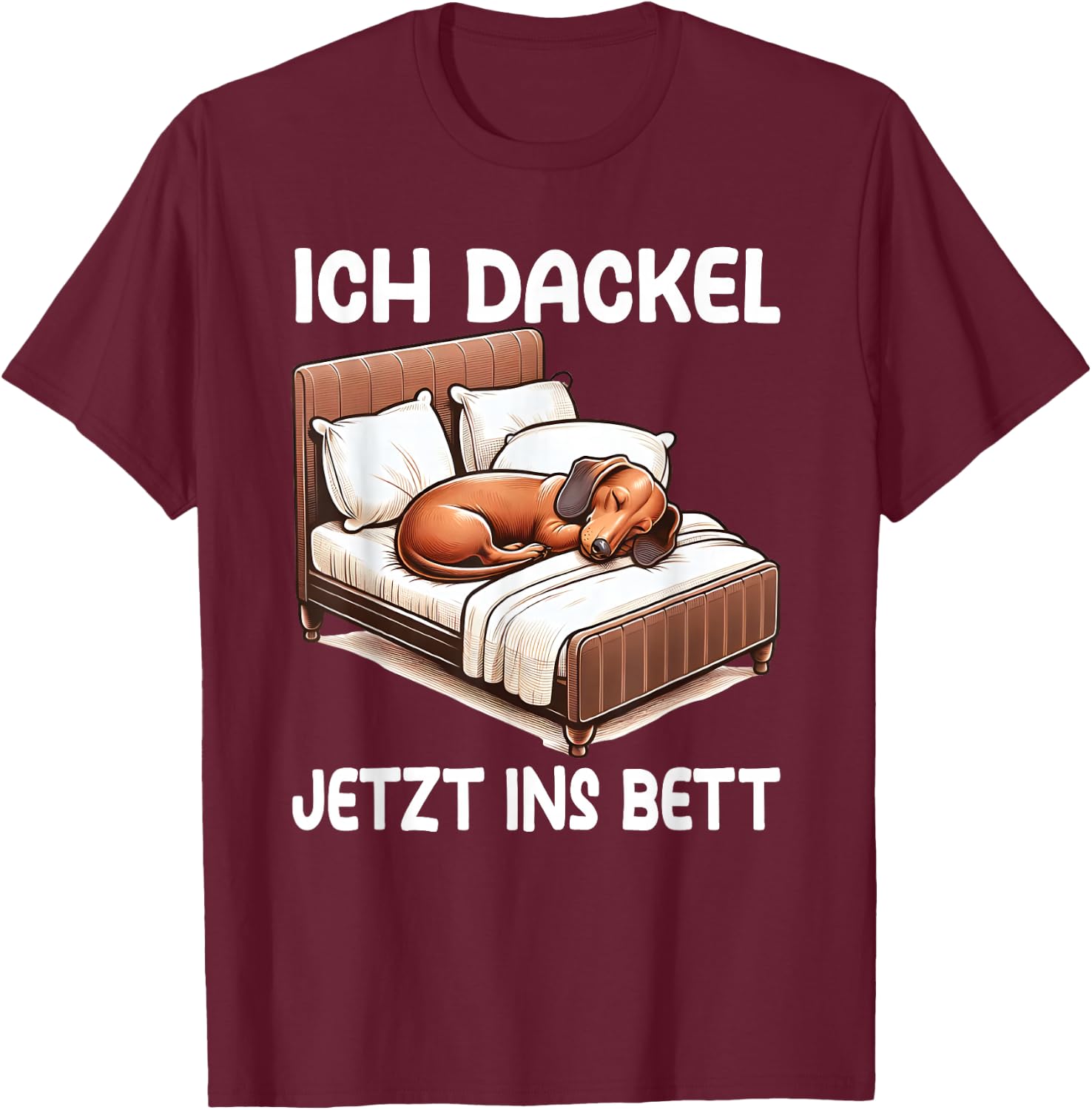 ich Dackel jetzt ins bett Schlafshirt Pyjama T-Shirt - T-Shirt | Maroon