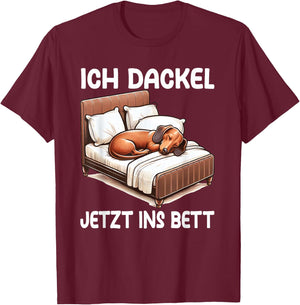 ich Dackel jetzt ins bett Schlafshirt Pyjama T-Shirt - T-Shirt | Maroon