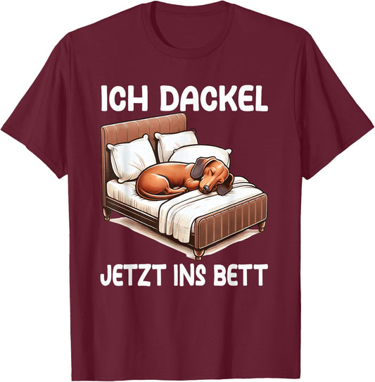 ich Dackel jetzt ins bett Schlafshirt Pyjama T-Shirt - T-Shirt | Maroon