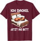 ich Dackel jetzt ins bett Schlafshirt Pyjama T-Shirt - T-Shirt | Maroon