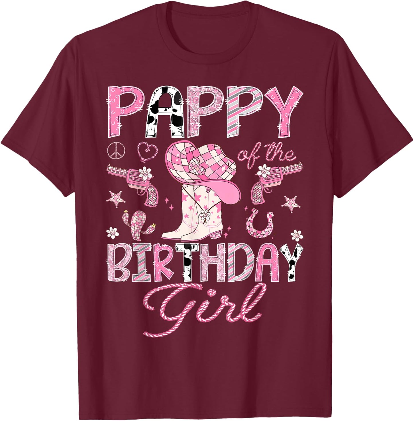 Pappy Of the Birthday Girl Pink CowGirl Western Rodeo T-Shirt - T-Shirt | Maroon