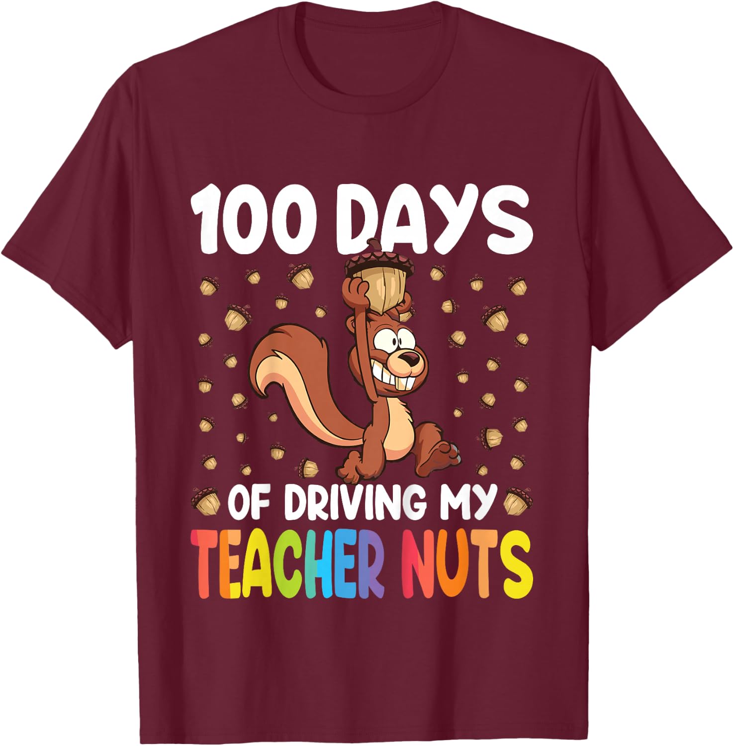 100 Days Driving My Teacher Nuts Squirrel 100th Day School T-Shirt - T-Shirt | Maroon