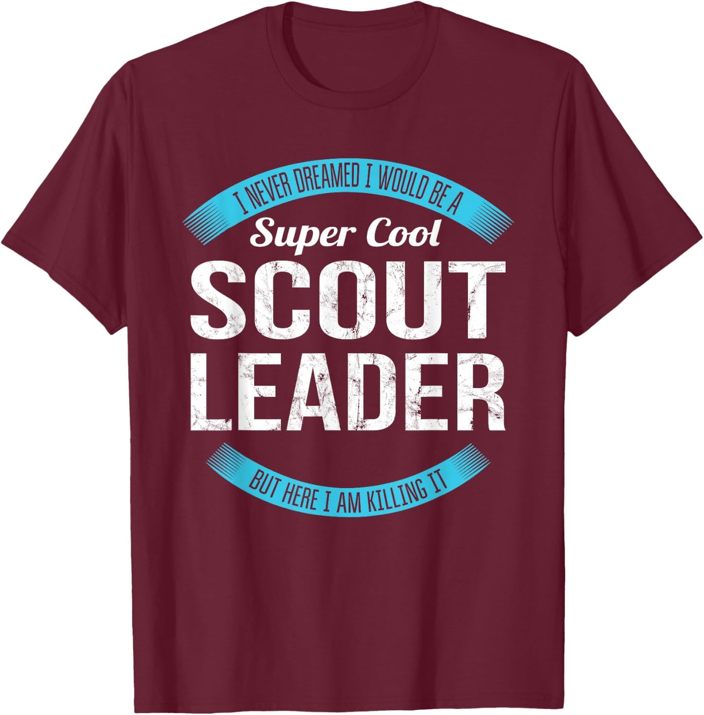 Scout Leader Gifts Funny T-Shirt - T-Shirt | Maroon