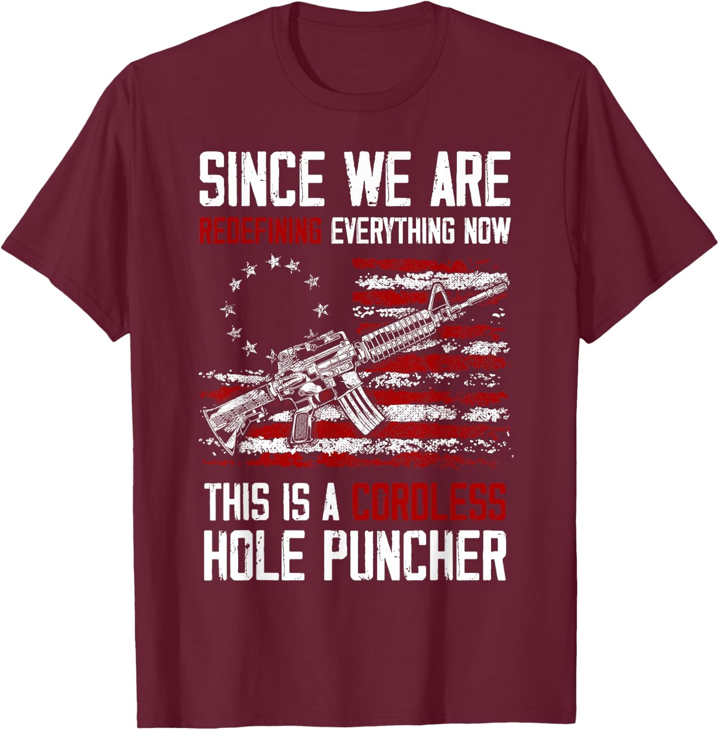 We're Redefining Everything This Is A Cordless Hole Puncher T-Shirt - T-Shirt | Maroon