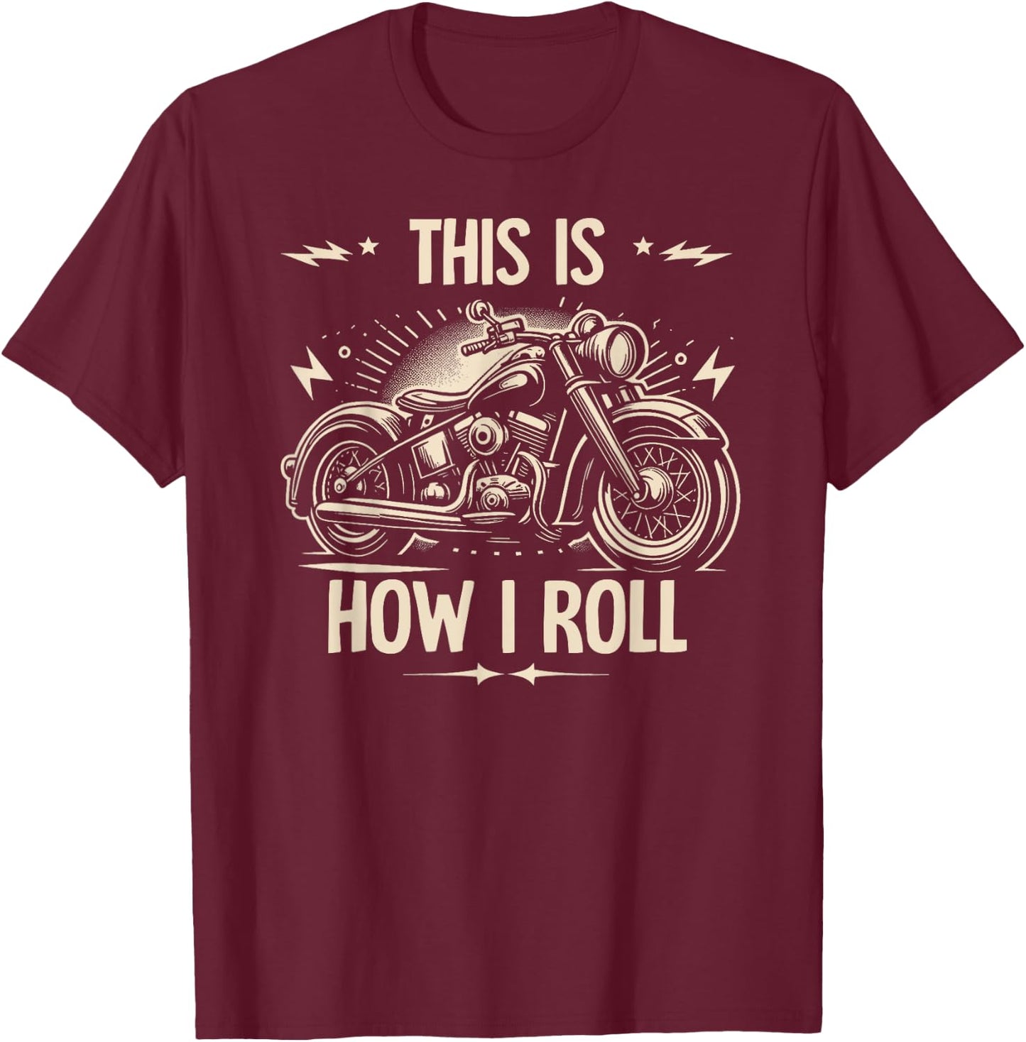 Cool Biker This Is How I Roll Motorcycle Motorbike Men Women T-Shirt - T-Shirt | Maroon