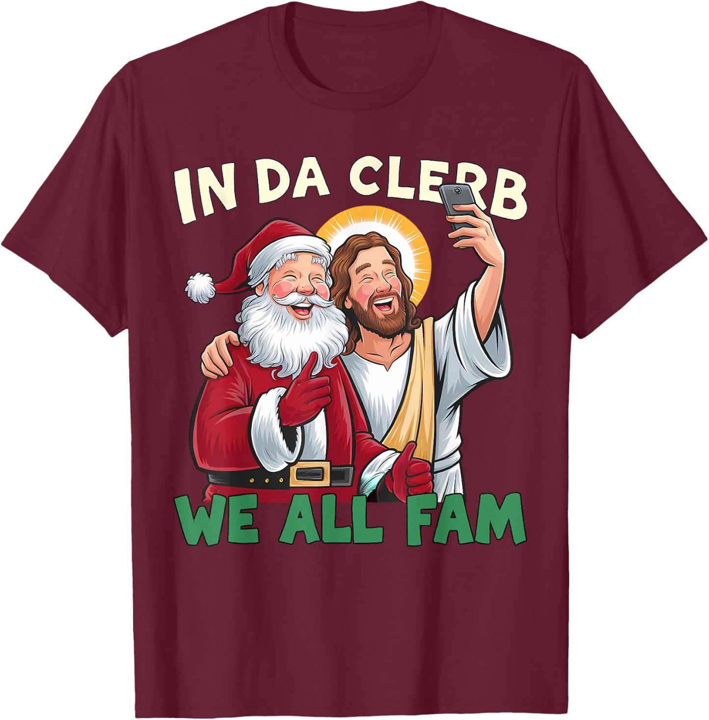 In Da Clerb We All Fam Funny Santa-Jesus Christmas Christian T-Shirt - T-Shirt | Maroon