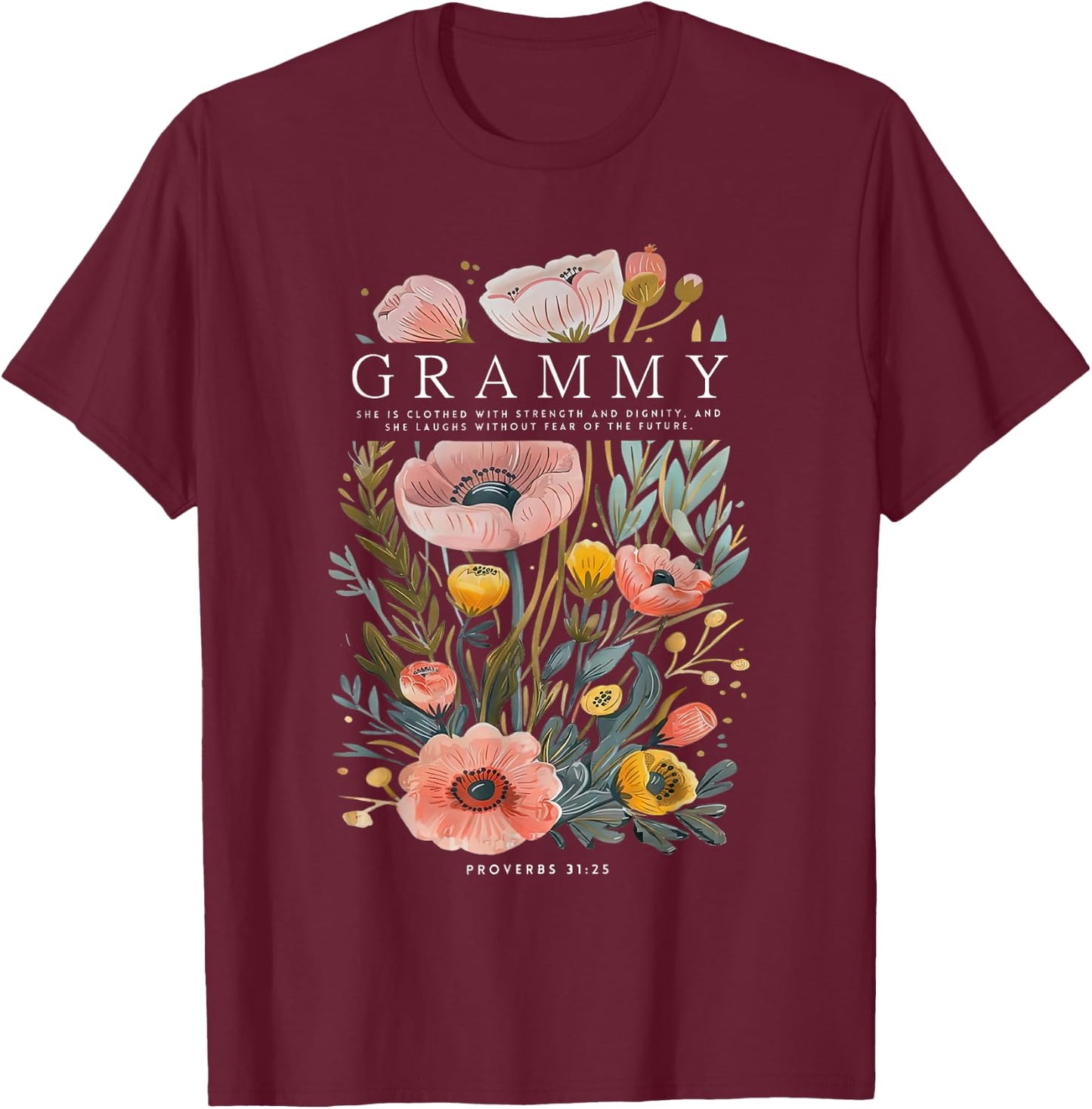 Grammy She is Clothed With Strength & Dignity Flowers Women T-Shirt - T-Shirt | Maroon