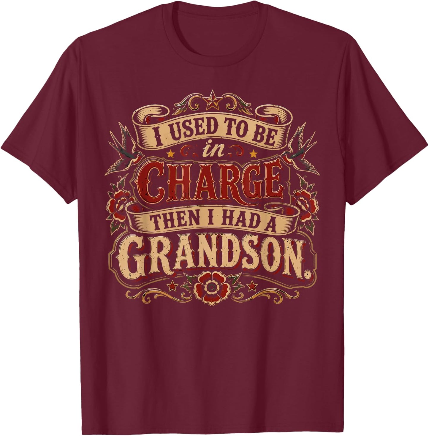 I Used to Be in Charge Then I Had A Grandson T-Shirt - T-Shirt | Maroon