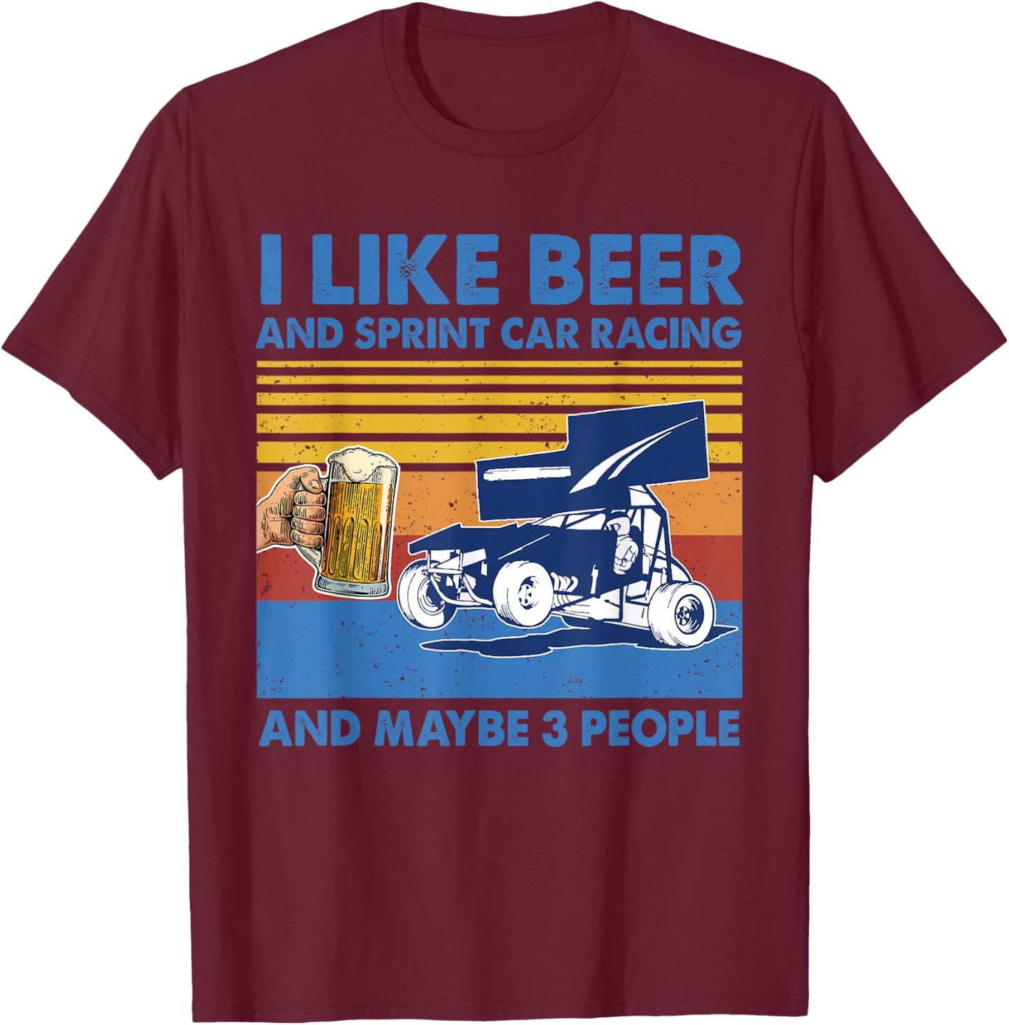 I Like Beer And sprint car racing And Maybe 3 People Shirt T-Shirt - T-Shirt | Maroon