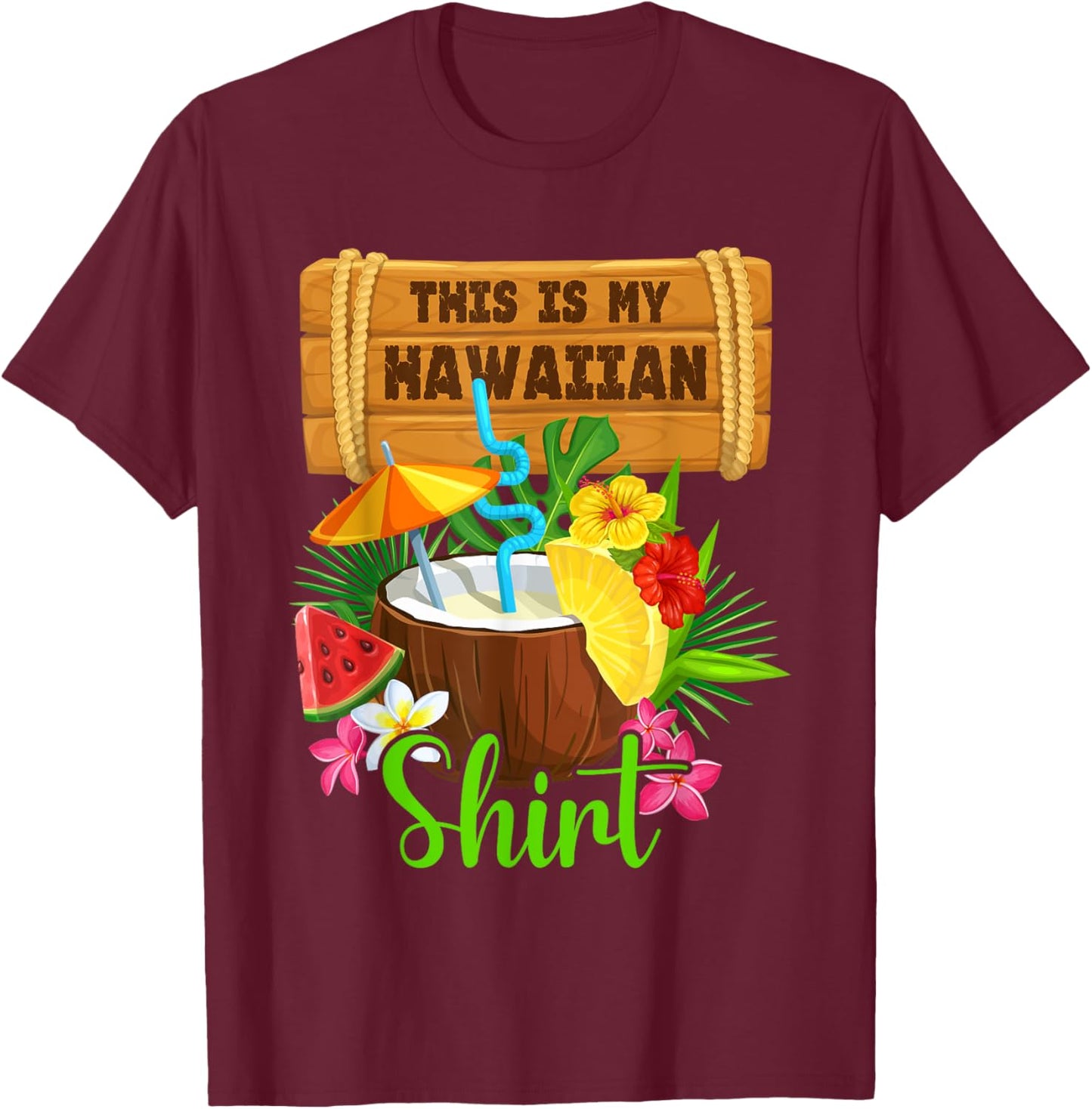 This Is My Hawaiian Luau Aloha Hawaii Summer Beach Men Women , Black, S T-Shirt - T-Shirt | Maroon