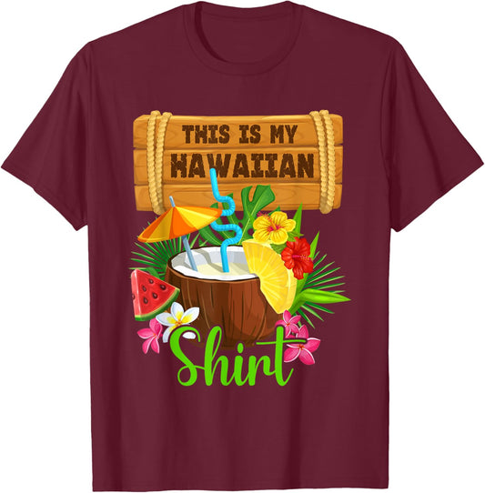 This Is My Hawaiian Luau Aloha Hawaii Summer Beach Men Women , Black, S T-Shirt - T-Shirt | Maroon