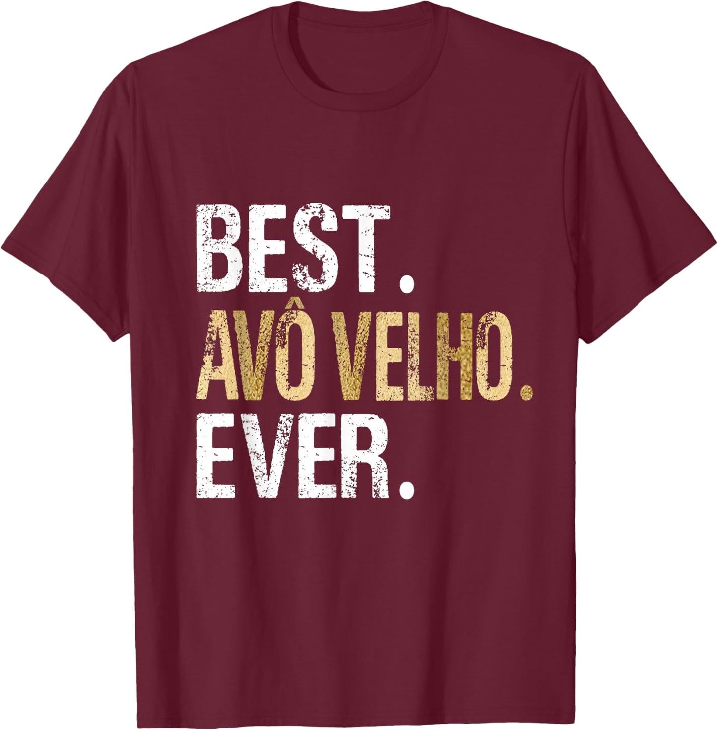 Best Avô Velho Ever Portuguese Brazilian Grandpa T-Shirt - T-Shirt | Maroon