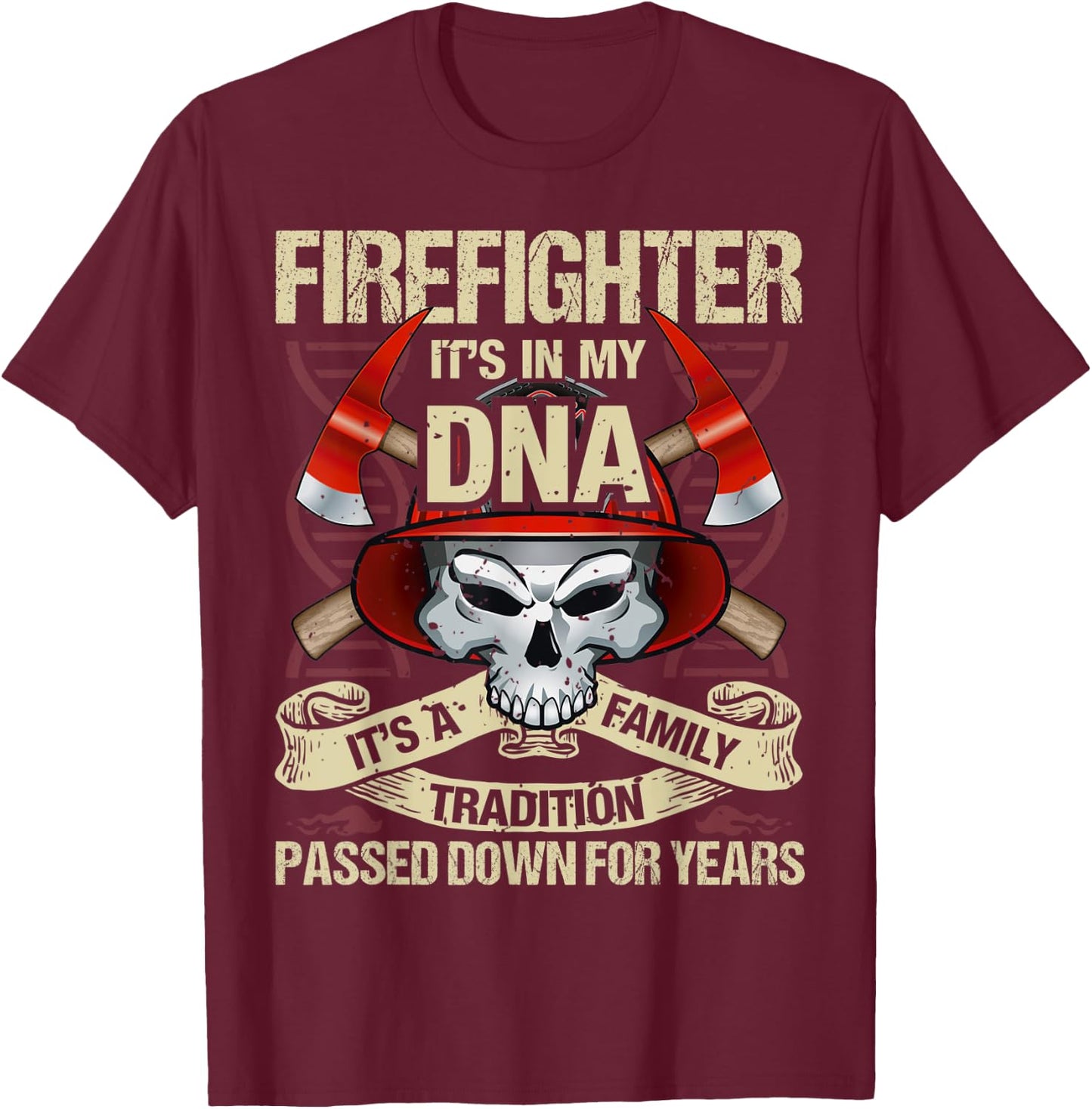 Firefighter It’s In My DNA It’s Family Tradition Passed T-Shirt - T-Shirt | Maroon