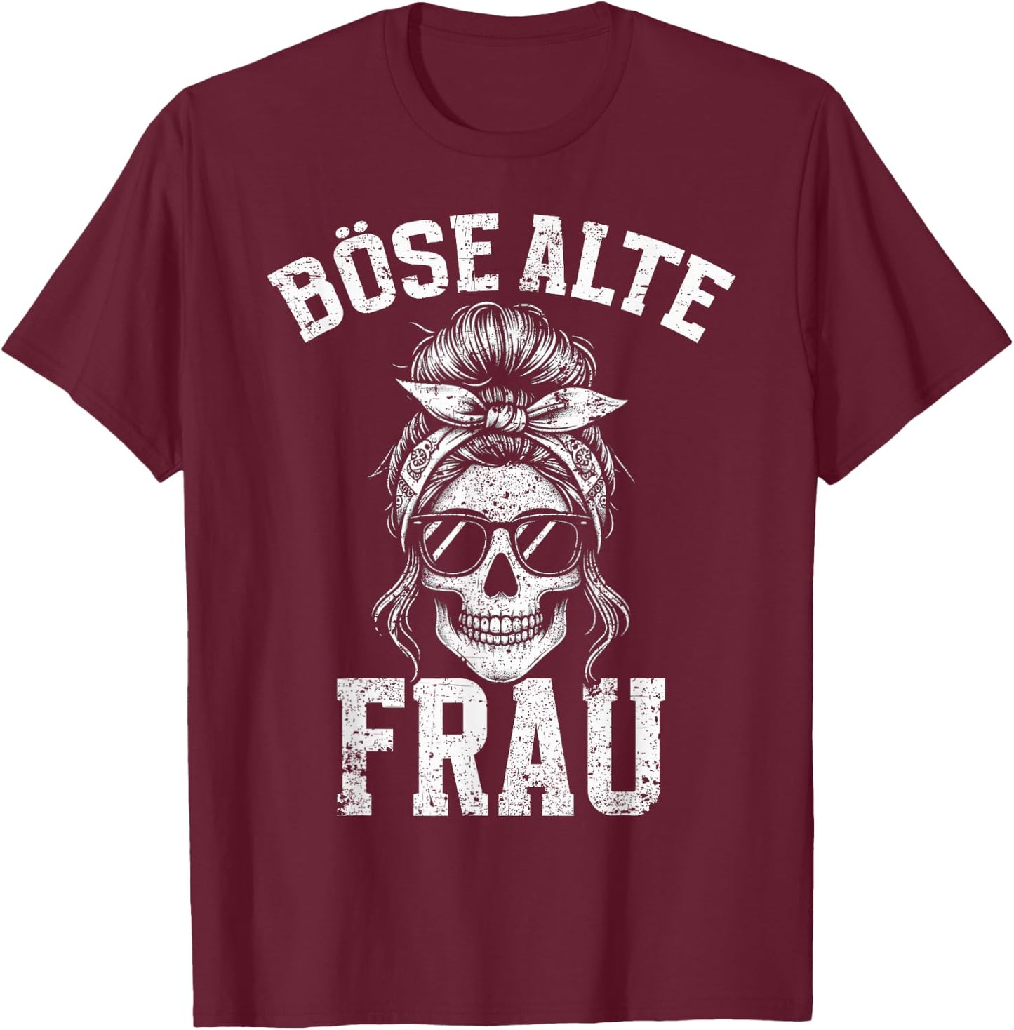 Bad Old Woman Skull Funny Sarcasm Grandma Humour , black T-Shirt - T-Shirt | Maroon