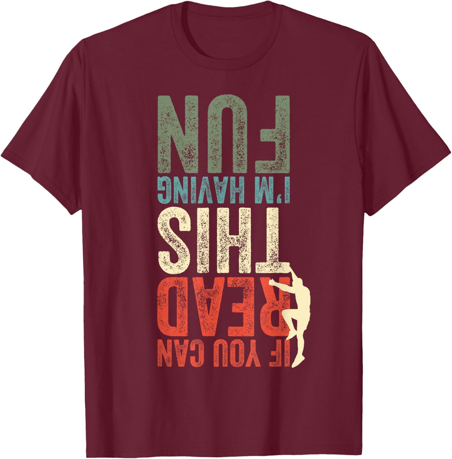 Climbing Bouldering Funny Gift Climbers Climbing Lovers T-Shirt - T-Shirt | Maroon