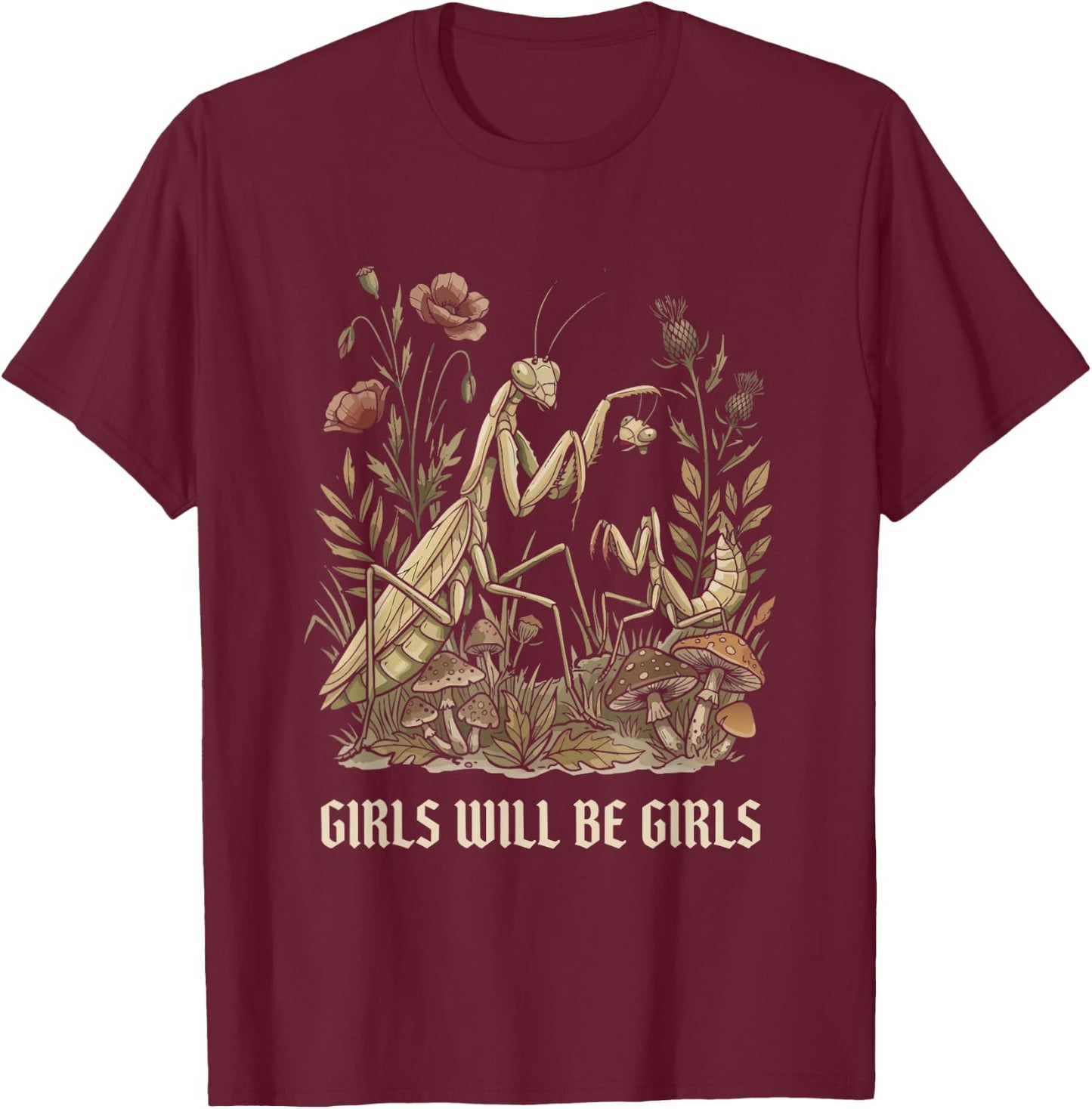 Girl Will Be Girls Praying Mantis T-Shirt - T-Shirt | Maroon