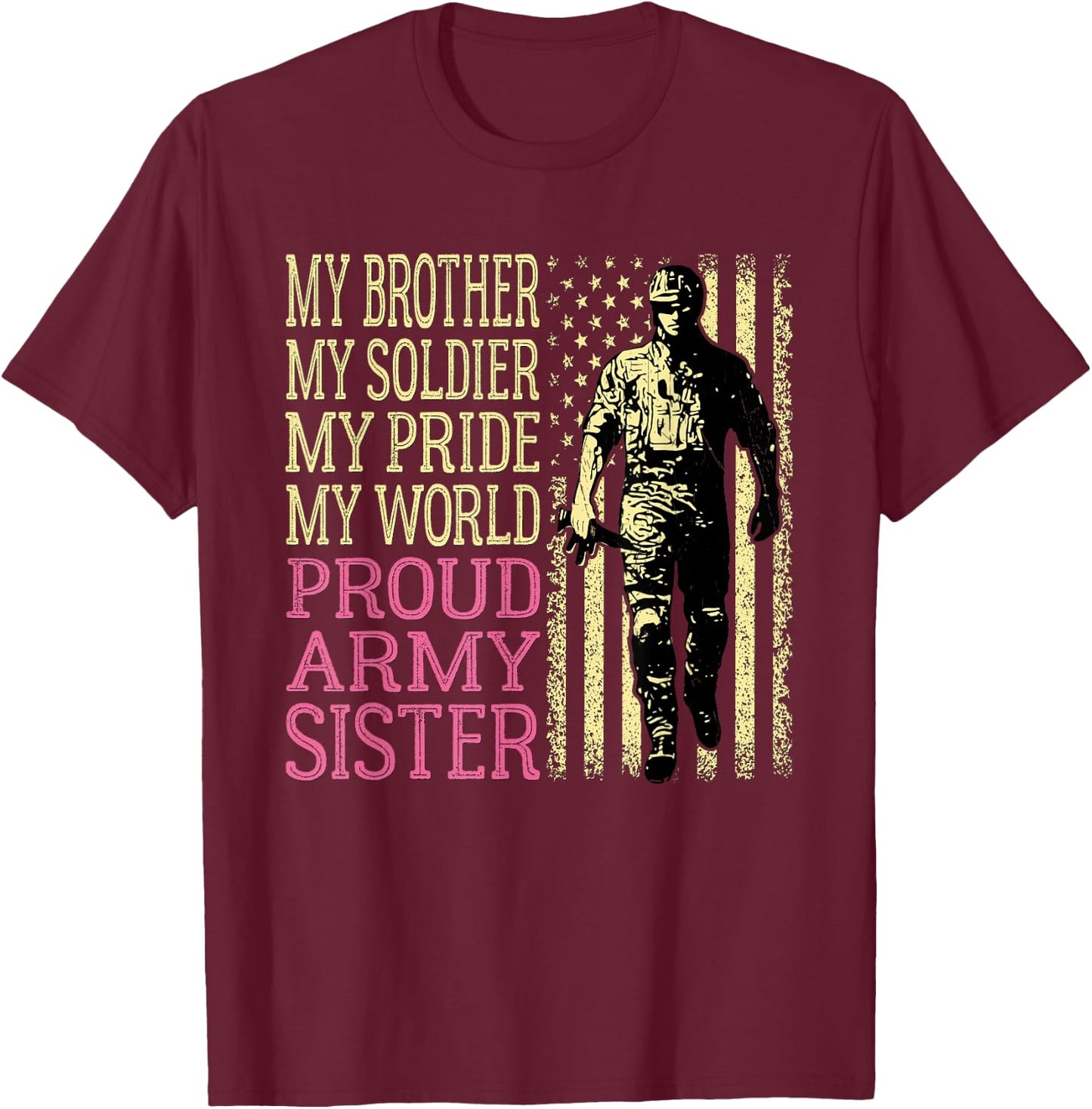 My Brother Is My Soldier Hero Proud Army Sister Military Sis T-Shirt - T-Shirt | Maroon