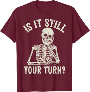 is It Still Your Turn Funny Chess Board Game Humor T-Shirt - T-Shirt | Maroon