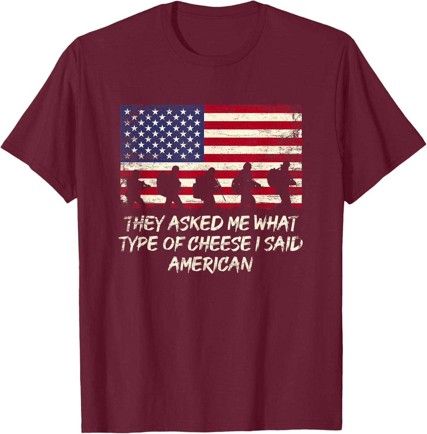 They Asked Me What Cheese Type Funny American Humor USA T-Shirt - T-Shirt | Maroon