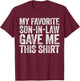 My Favorite Son-In-Law Gave Me This Shirt Men Women Parents T-Shirt - T-Shirt | Maroon