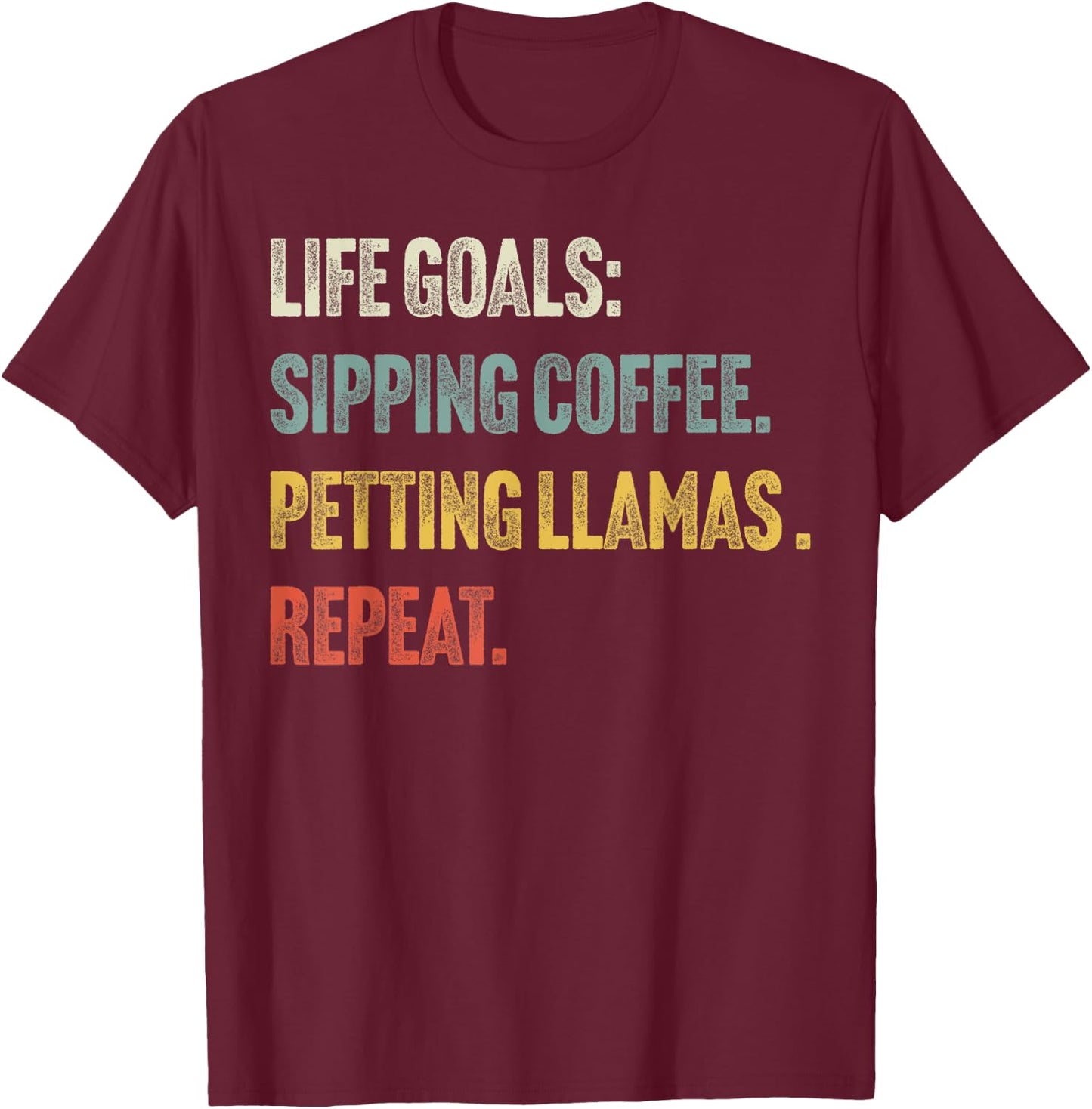 Life Goals: Sip Coffee & Pet Llamas - Funny Vintage Llama T-Shirt - T-Shirt | Maroon