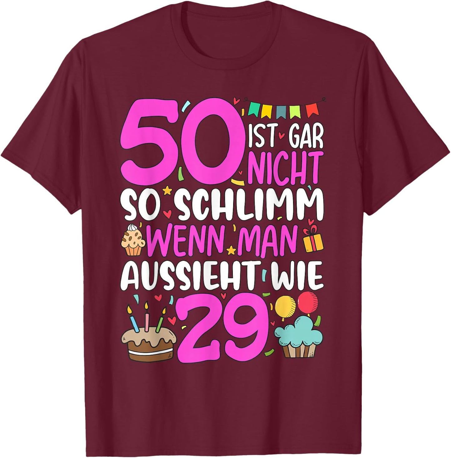 50 Geburtstag Frau Deko Lustiges 50 Ist Gar Nicht So Schlimm T-Shirt - T-Shirt | Maroon