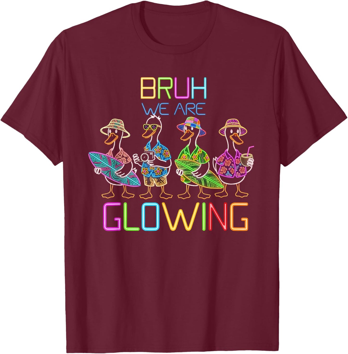 Funny Bruh We are Glowing Goose Hello Summer Vacation T-Shirt - T-Shirt | Maroon