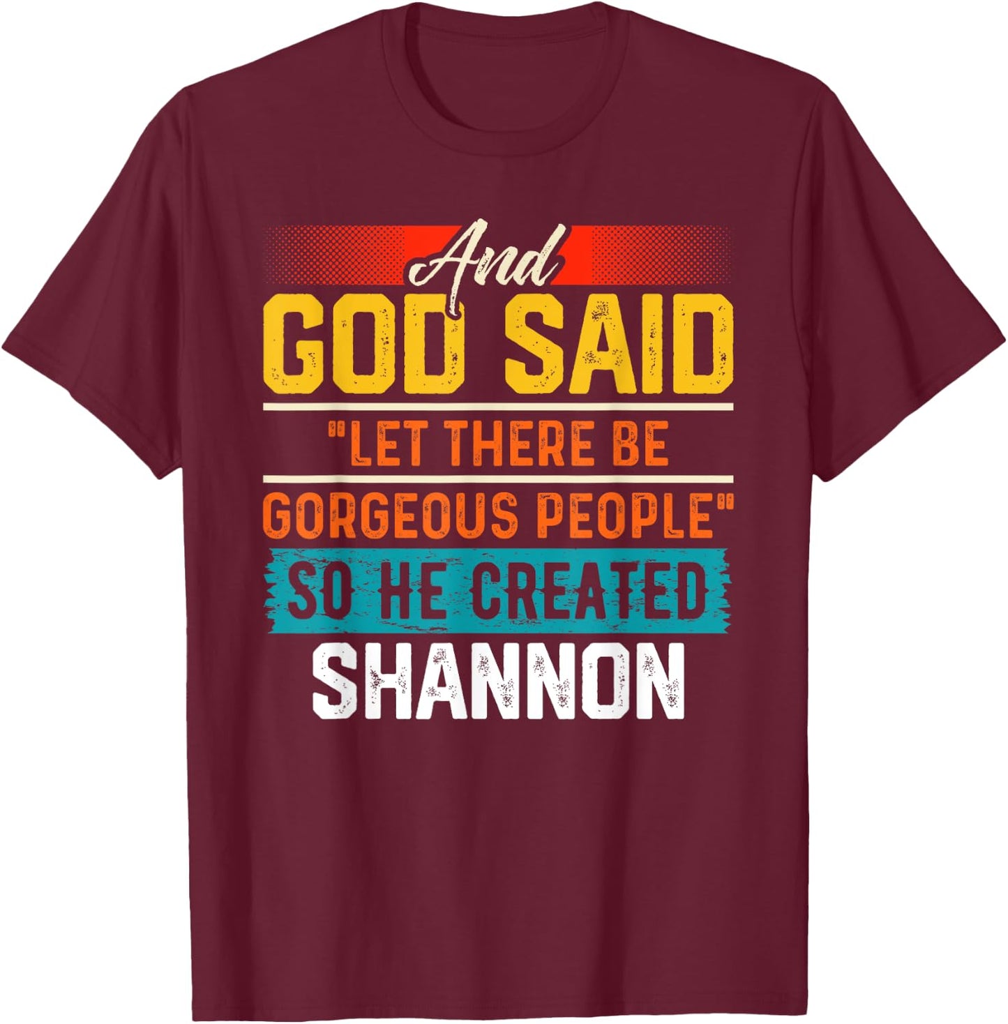 And God Said So He Created SHANNON Funny SHANNON T-Shirt - T-Shirt | Maroon