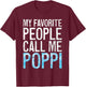 My Favorite People Call Me Poppi Shirt Men Fathers Day T-Shirt - T-Shirt | Maroon