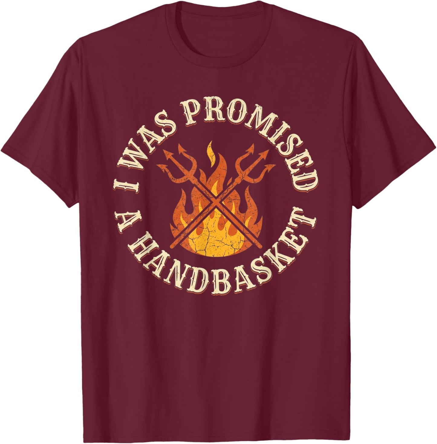 Retro I was Told There Would Be a Handbasket Funny T-Shirt - T-Shirt | Maroon