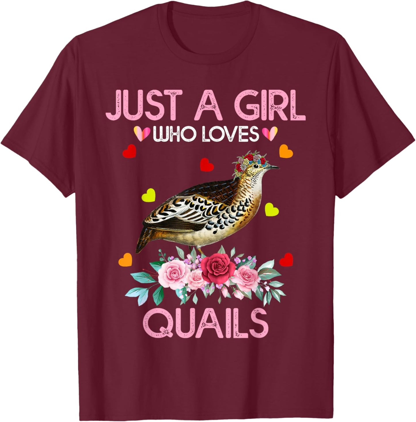 Quail Bird Shirt Just A Girl Who Loves Quails T-Shirt - T-Shirt | Maroon