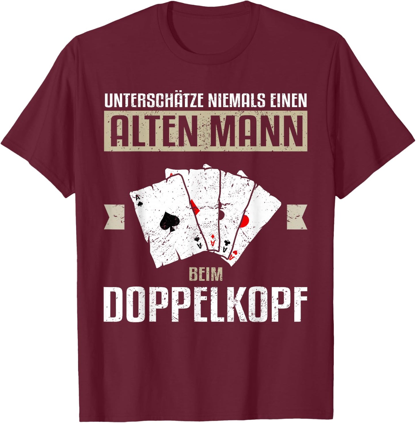 Men's with German Text "Underschätze niemals einen OLD Mann beim Doppelkopfkopf" T-Shirt - T-Shirt | Maroon