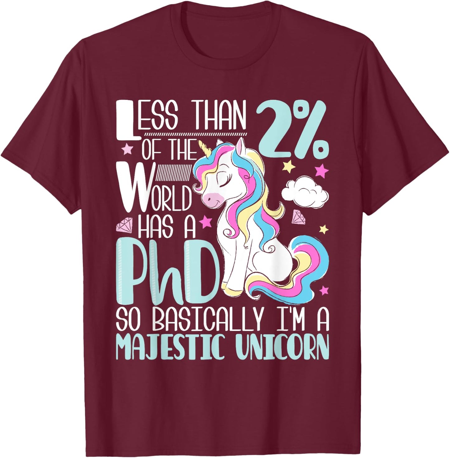 Majestic Unicorn - PhD Graduate Ph.D. Graduation Doctorate T-Shirt - T-Shirt | Maroon