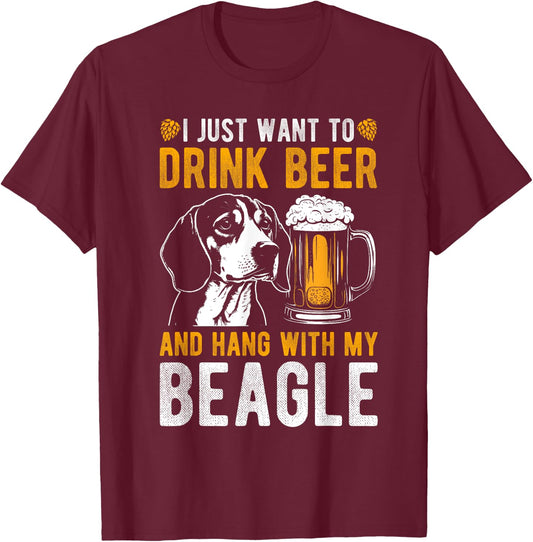 I JUST WANT TO DRINK BEER AND HANG WITH MY BEAGLE Dog Owner Men Women T-Shirt - T-Shirt | Maroon