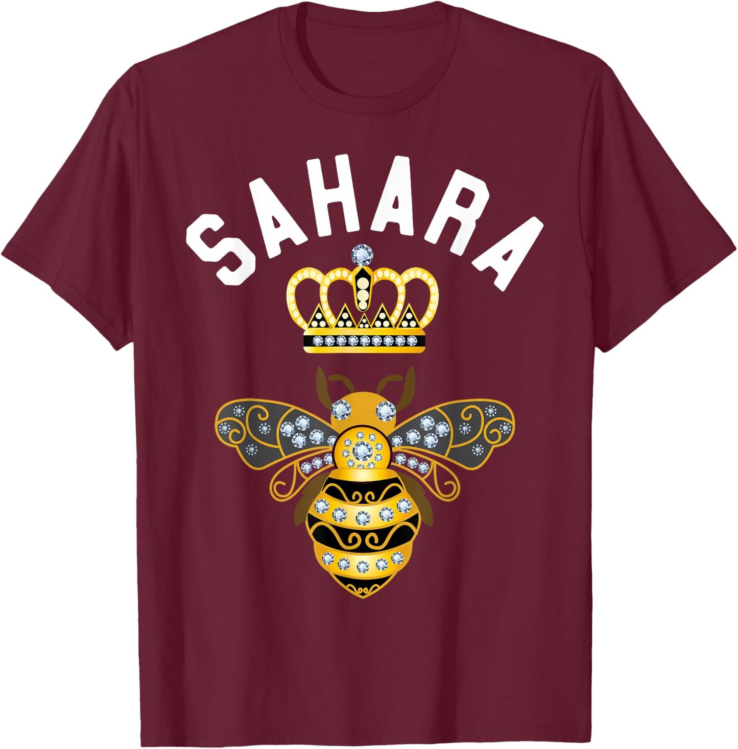 Sahara Name Sahara Birthday Gifts Queen Crown Bee Sahara T-Shirt - T-Shirt | Maroon
