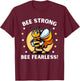 Bee Strong Bee Fearless Motivational T-Shirt - T-Shirt | Maroon