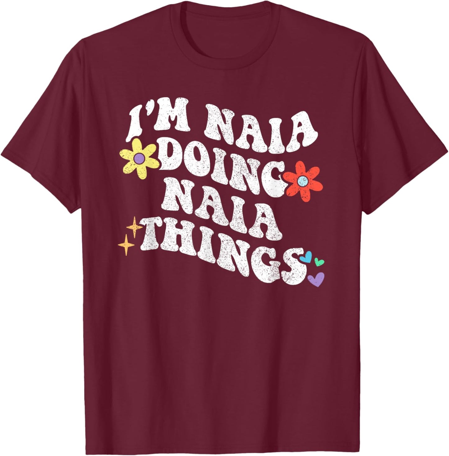 Retro Groovy Im NAIA Doing NAIA Things Funny Mother's Day T-Shirt - T-Shirt | Maroon